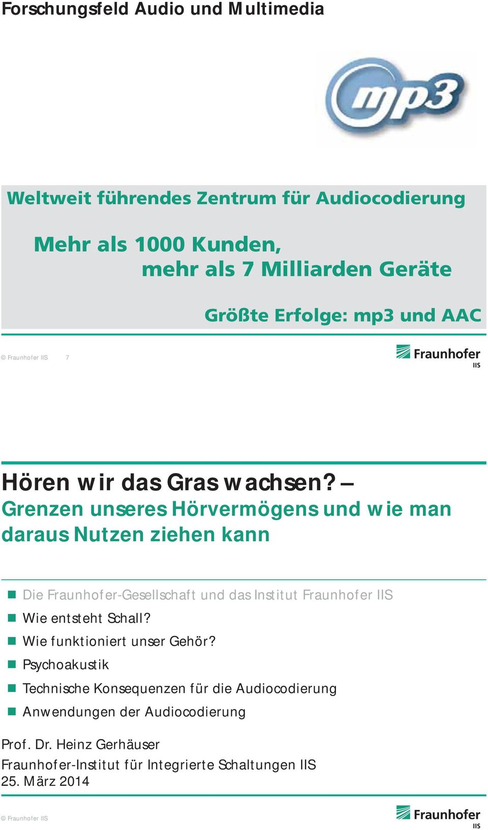 Fraunhofer IIS Wie entsteht Schall? Wie funktioniert unser Gehör?