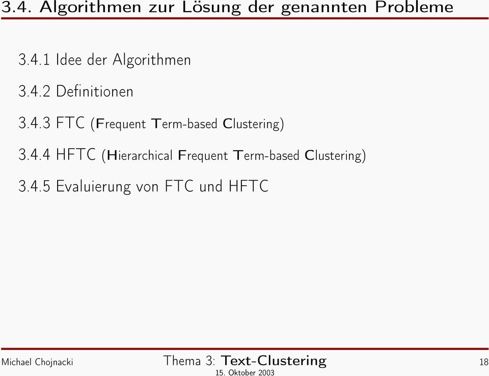 4.4 HFTC (Hierarchical Frequent Term-based Clustering) 3.4.5 Evaluierung von FTC und HFTC 18