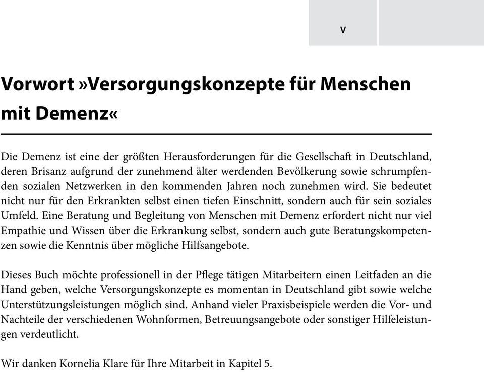 Sie bedeutet nicht nur für den Erkrankten selbst einen tiefen Einschnitt, sondern auch für sein soziales Umfeld.