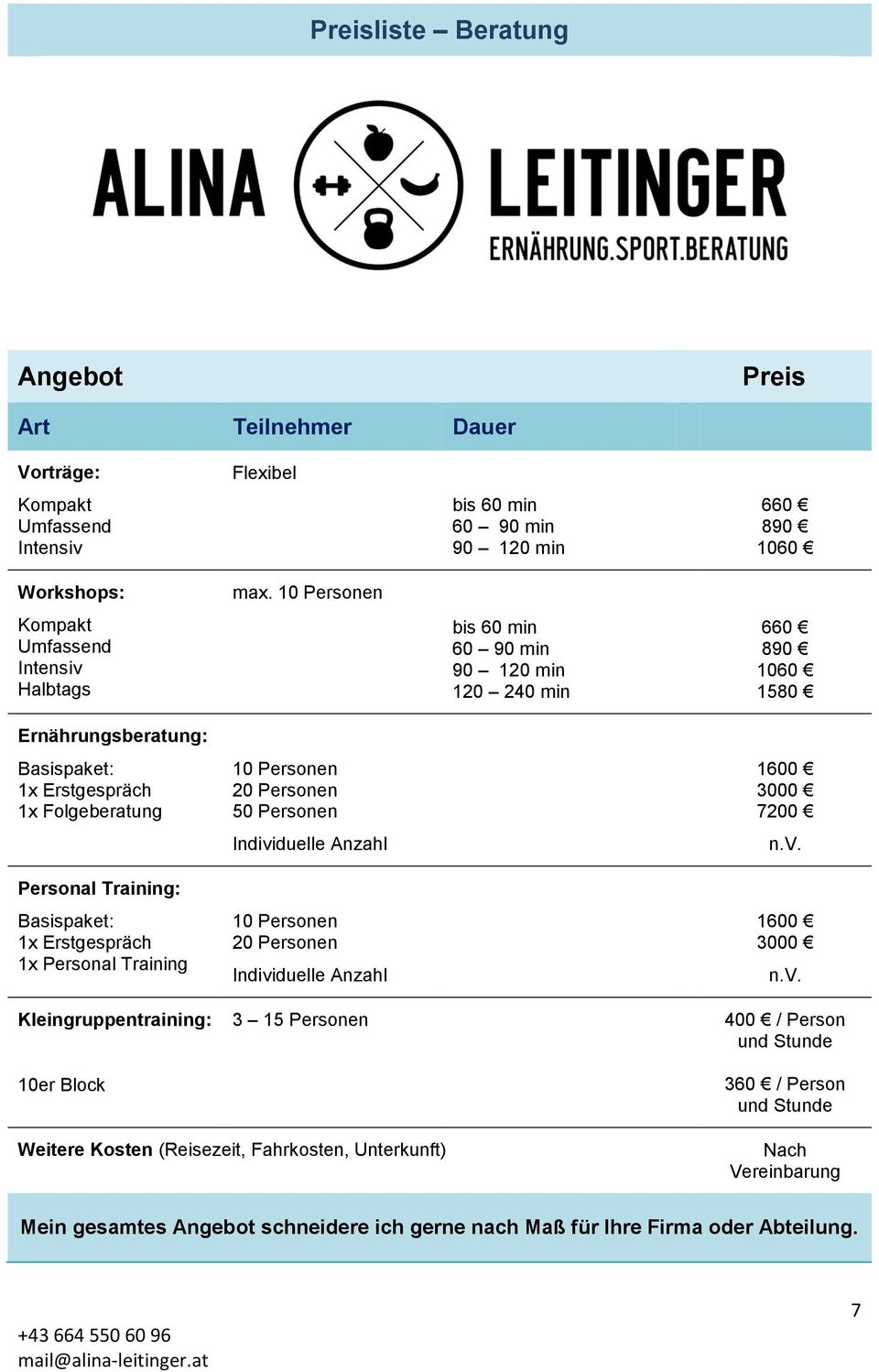 10 Personen 10 Personen 20 Personen 50 Personen Individuelle Anzahl 10 Personen 20 Personen Individuelle Anzahl bis 60 min 60 90 min 90 120 min bis 60 min 60 90 min 90 120 min 120 240 min