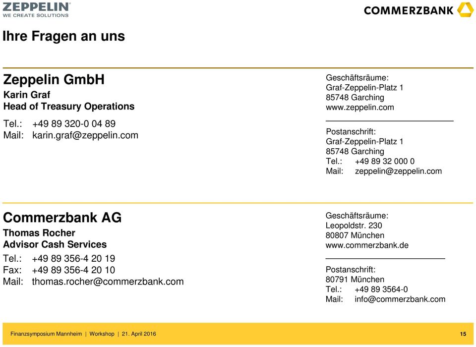 : +49 89 32 000 0 Mail: zeppelin@zeppelin.com Commerzbank AG Thomas Rocher Advisor Cash Services Tel.