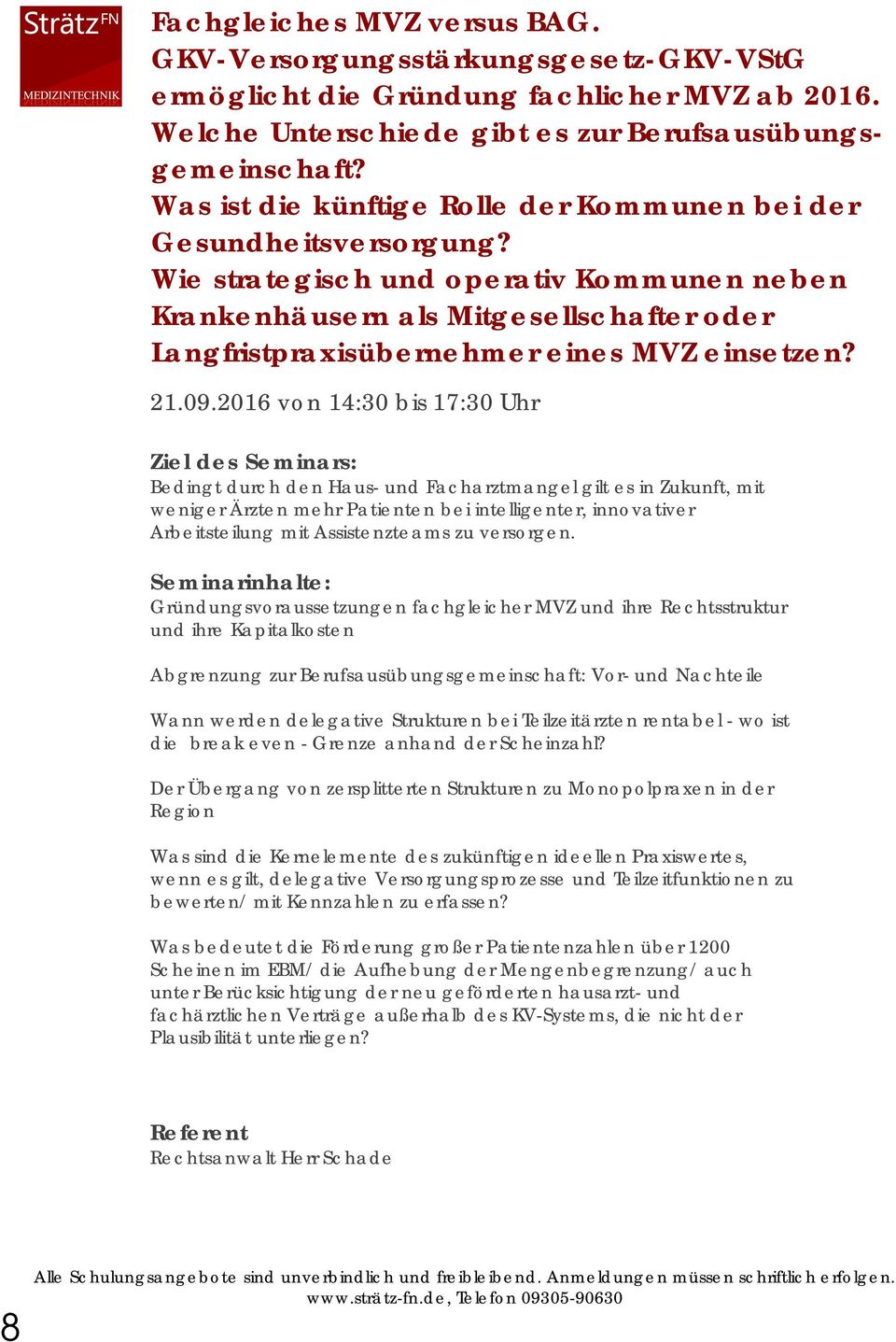 Wie strategisch und operativ Kommunen neben Krankenhäusern als Mitgesellschafter oder Langfristpraxisübernehmer eines MVZ einsetzen? 21.09.