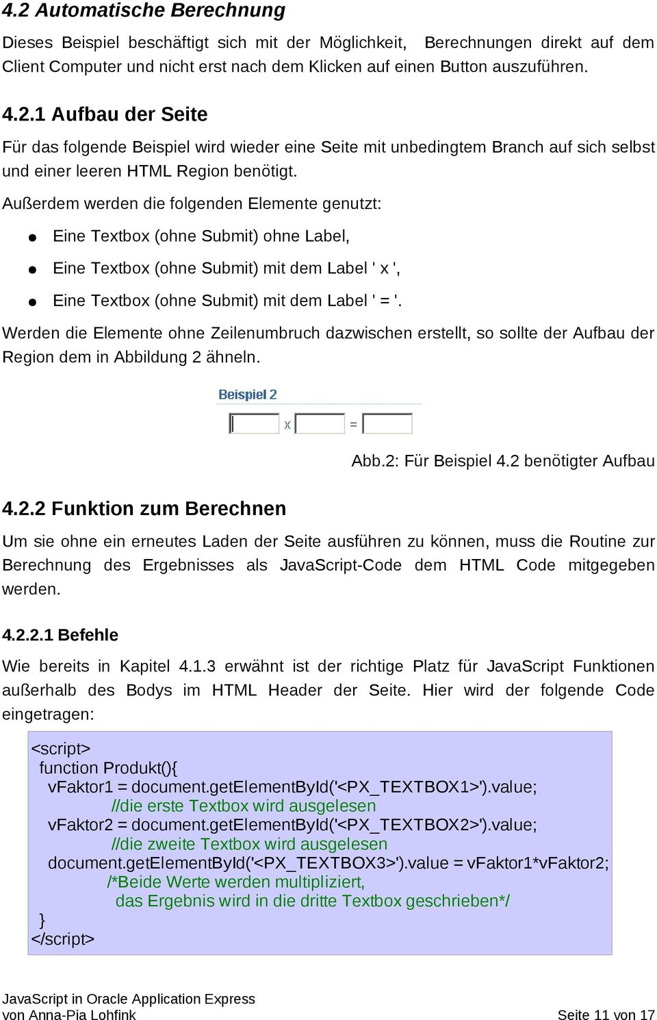 Werden die Elemente ohne Zeilenumbruch dazwischen erstellt, so sollte der Aufbau der Region dem in Abbildung 2 ähneln. 4.2.2 Funktion zum Berechnen Abb.2: Für Beispiel 4.