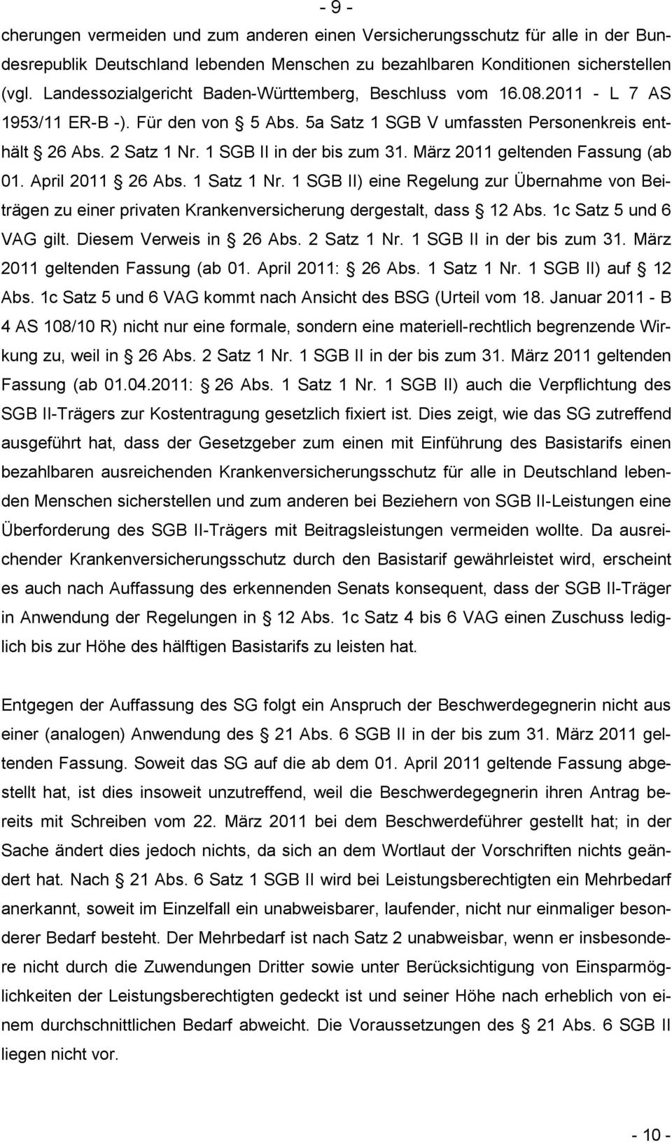 1 SGB II in der bis zum 31. März 2011 geltenden Fassung (ab 01. April 2011 26 Abs. 1 Satz 1 Nr.