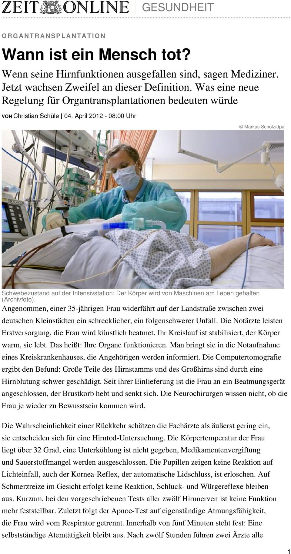 April 2012-08:00 Uhr Markus Scholz/dpa Schwebezustand auf der Intensivstation: Der Körper wird von Maschinen am Leben gehalten (Archivfoto).
