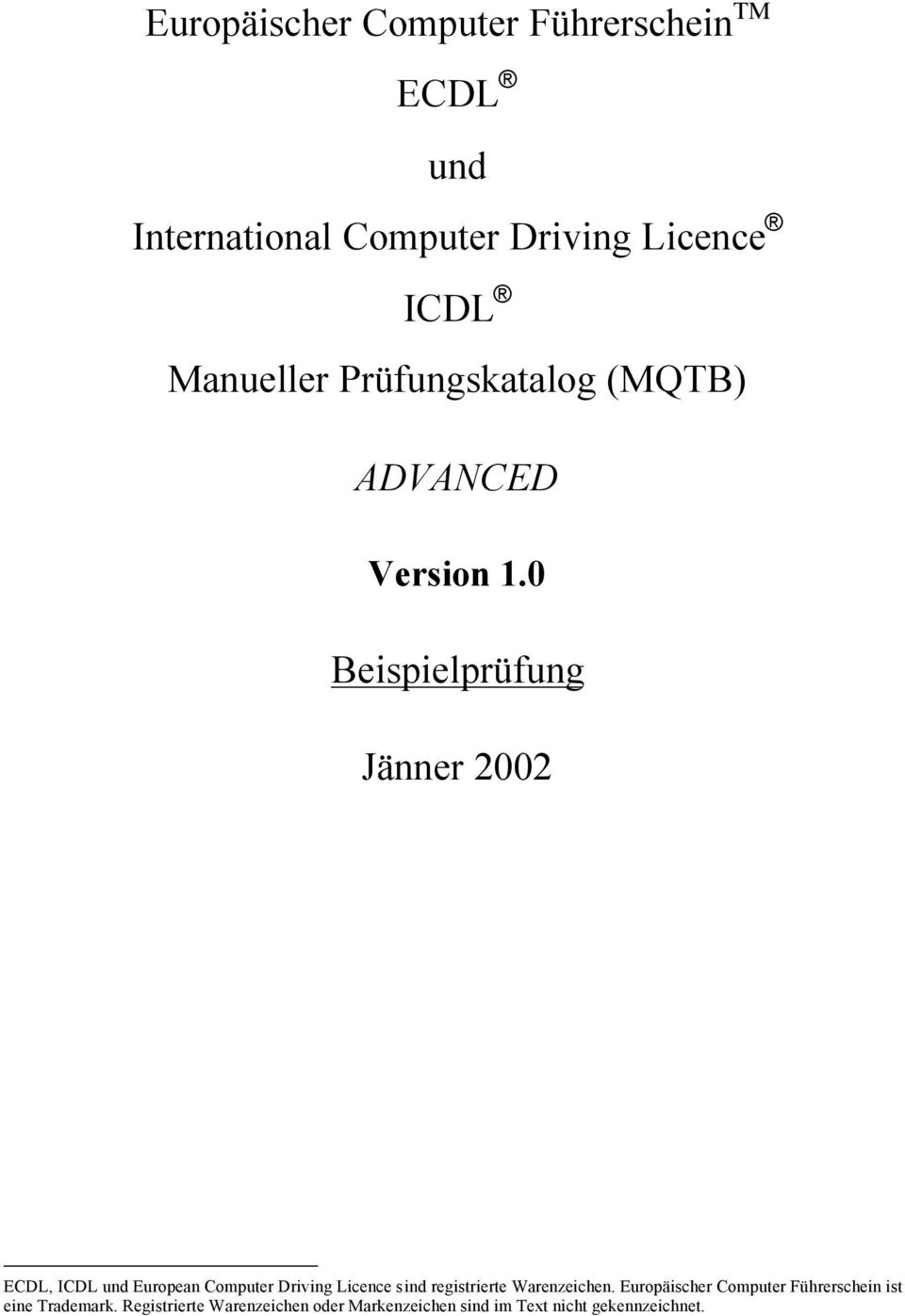 0 Beispielprüfung Jänner 2002 ECDL, ICDL und European Computer Driving Licence sind registrierte