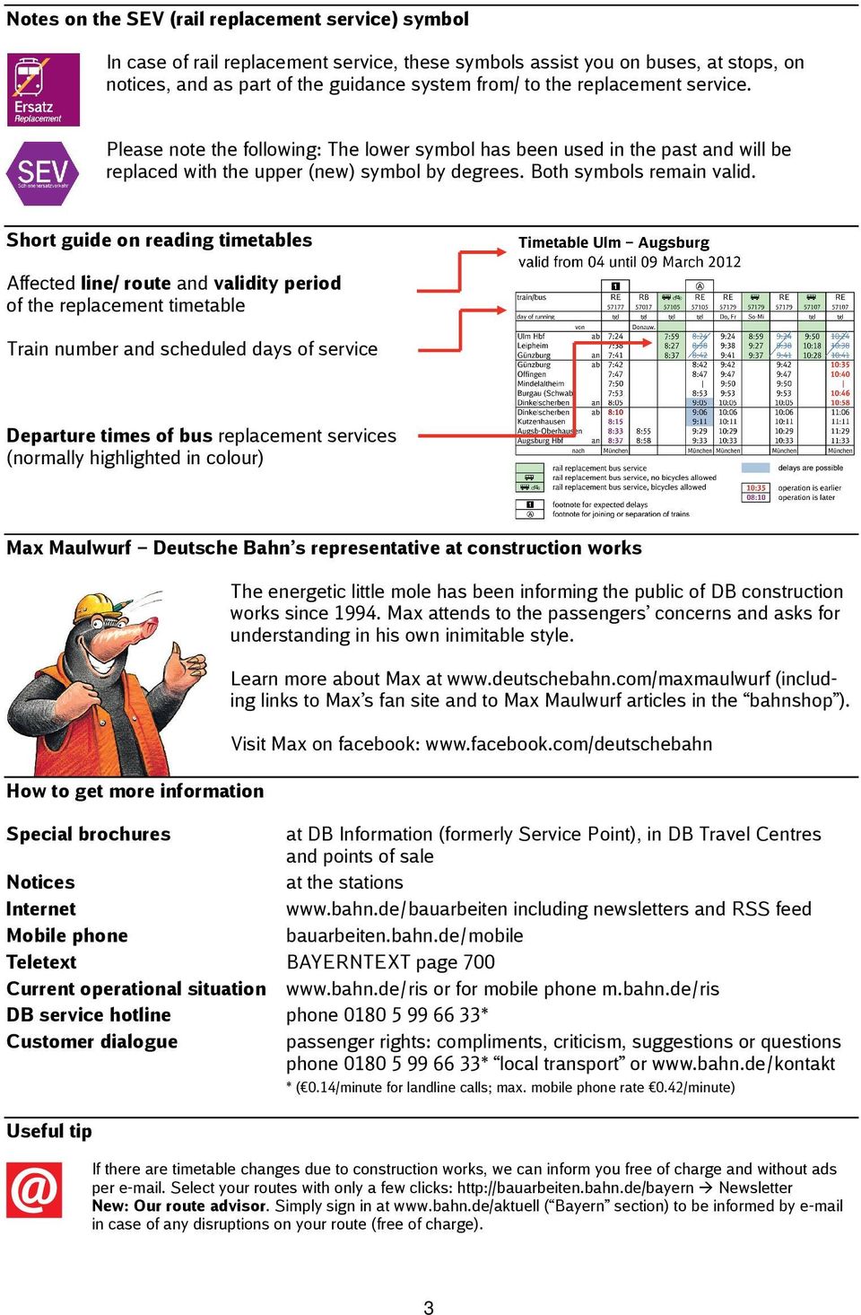 Short guide on reading timetables Affected line/ route and validity period of the replacement timetable Train number and scheduled days of service Departure times of bus replacement services