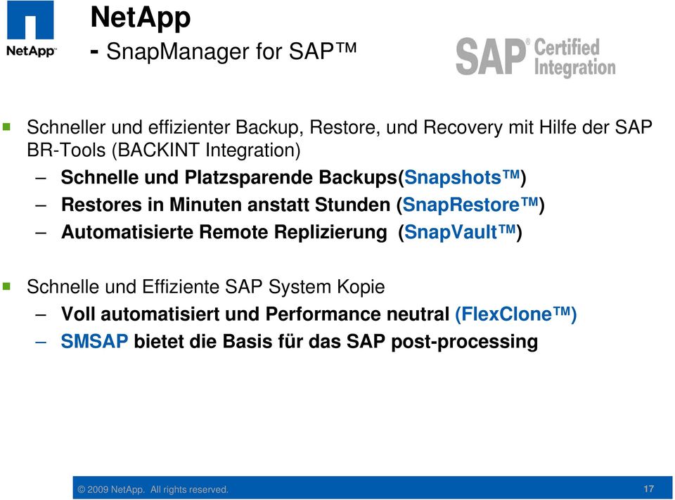 (SnapRestore ) Automatisierte Remote Replizierung (SnapVault ) Schnelle und Effiziente SAP System Kopie Voll