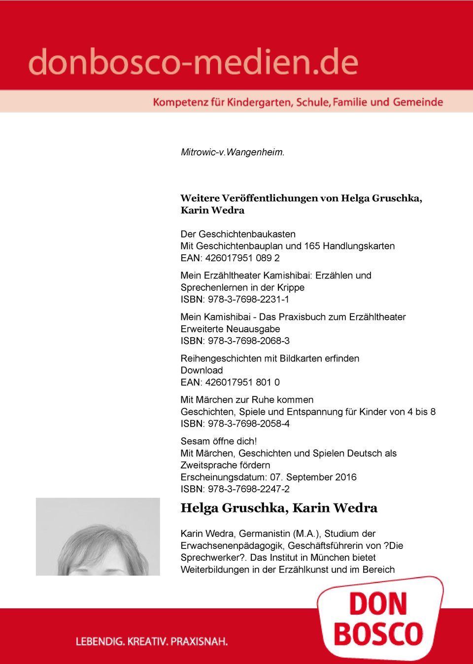 Sprechenlernen in der Krippe ISBN: 978-3-7698-2231-1 Mein Kamishibai - Das Praxisbuch zum Erzähltheater Erweiterte Neuausgabe ISBN: 978-3-7698-2068-3 Reihengeschichten mit Bildkarten erfinden