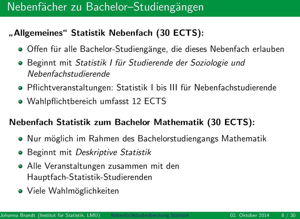 ECTS Nebenfach Statistik zum Bachelor Mathematik (30 ECTS): Nur möglich im Rahmen des Bachelorstudiengangs Mathematik Beginnt mit Deskriptive Statistik Alle