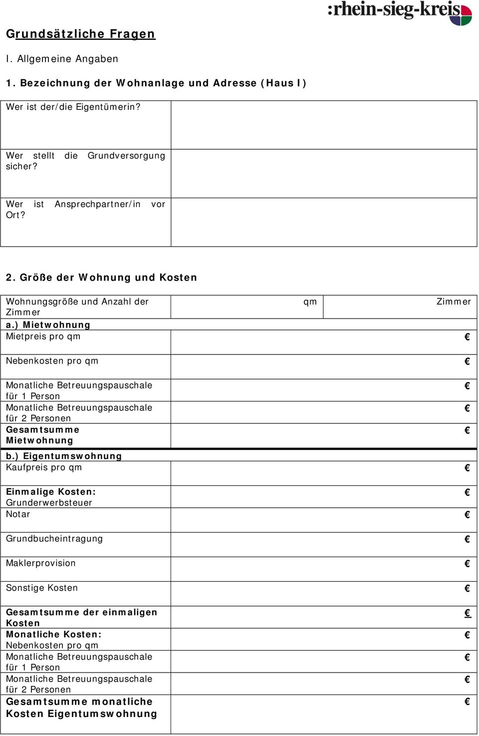 ) Mietwohnung Mietpreis pro qm Nebenkosten pro qm Monatliche Betreuungspauschale für 1 Person Monatliche Betreuungspauschale für 2 Personen Gesamtsumme Mietwohnung b.