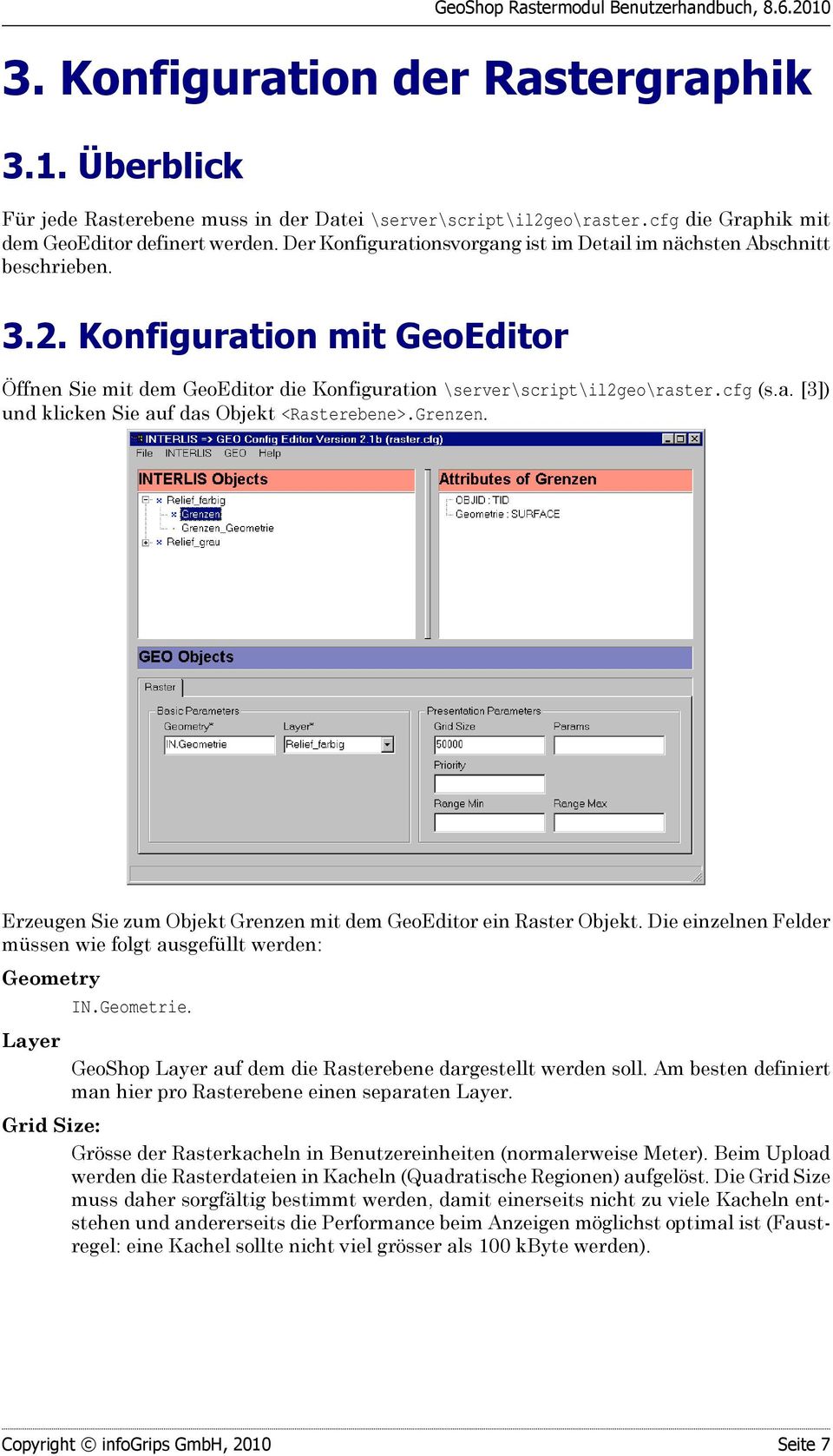Konfiguration mit GeoEditor Öffnen Sie mit dem GeoEditor die Konfiguration \server\script\il2geo\raster.cfg (s.a. [3]) und klicken Sie auf das Objekt <Rasterebene>.Grenzen.