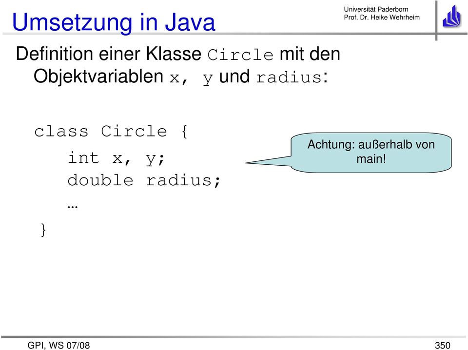 y und radius: class Circle { int x, y;