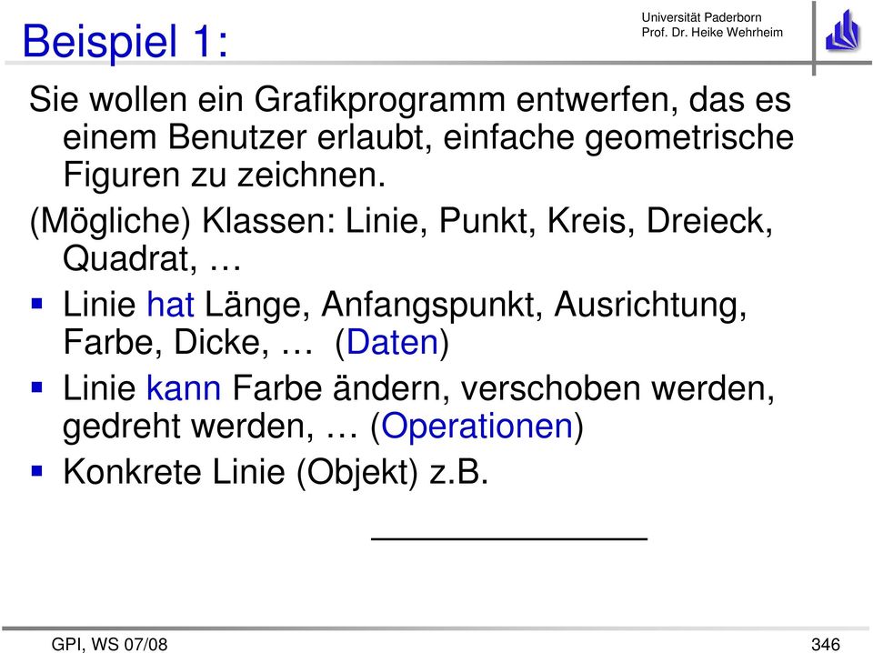 (Mögliche) Klassen: Linie, Punkt, Kreis, Dreieck, Quadrat, Linie hat Länge, Anfangspunkt,