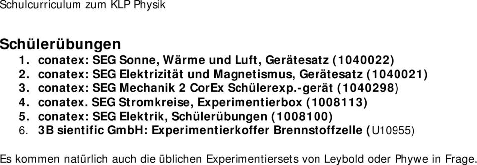 -gerät (1040298) 4. conatex. SEG Stromkreise, Experimentierbox (1008113) 5.