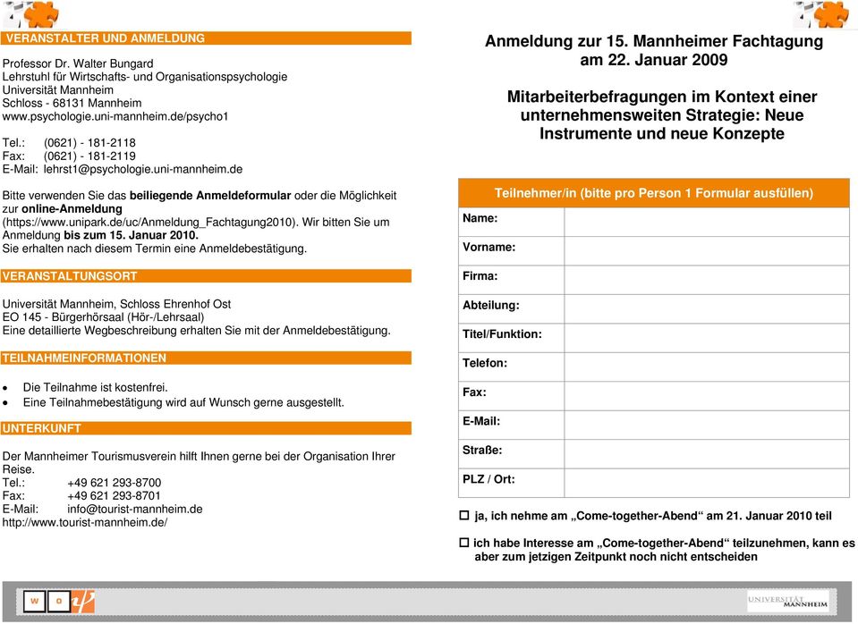 unipark.de/uc/anmeldung_fachtagung2010). Wir bitten Sie um Anmeldung bis zum 15. Januar 2010. Sie erhalten nach diesem Termin eine Anmeldebestätigung.