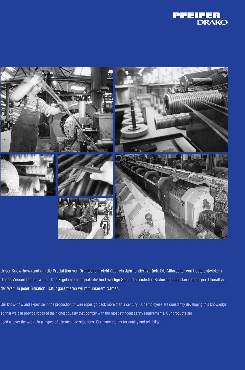 Our know-how and expertise in the production of wire ropes go back more than a century.