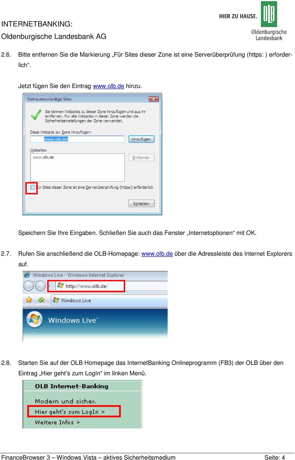 Rufen Sie anschließend die OLB-Homepage: www.olb.de über die Adressleiste des Internet Explorers auf. 2.8.