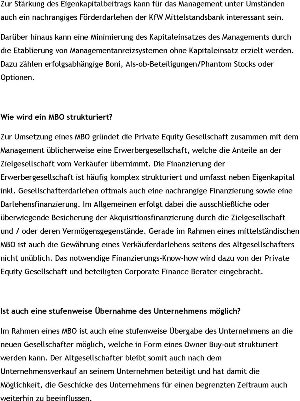 Dazu zählen erfolgsabhängige Boni, Als-ob-Beteiligungen/Phantom Stocks oder Optionen. Wie wird ein MBO strukturiert?