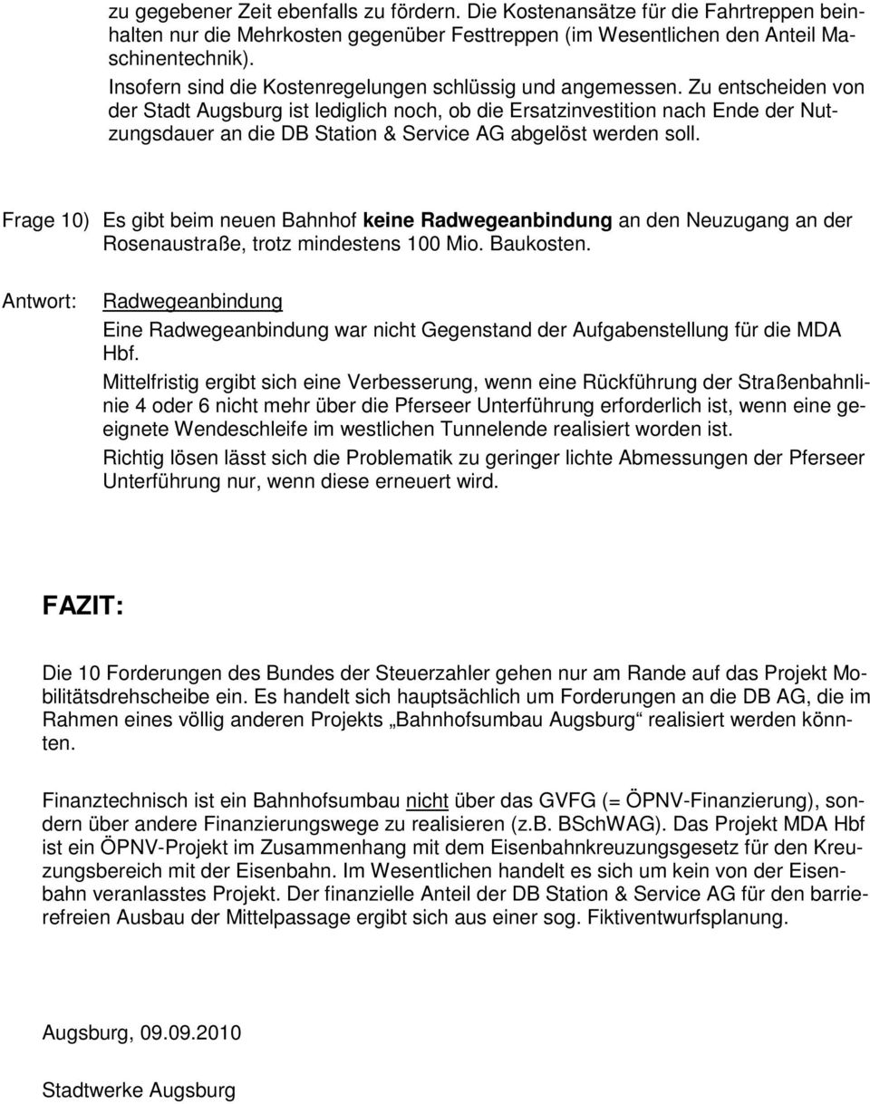 Zu entscheiden von der Stadt Augsburg ist lediglich noch, ob die Ersatzinvestition nach Ende der Nutzungsdauer an die DB Station & Service AG abgelöst werden soll.