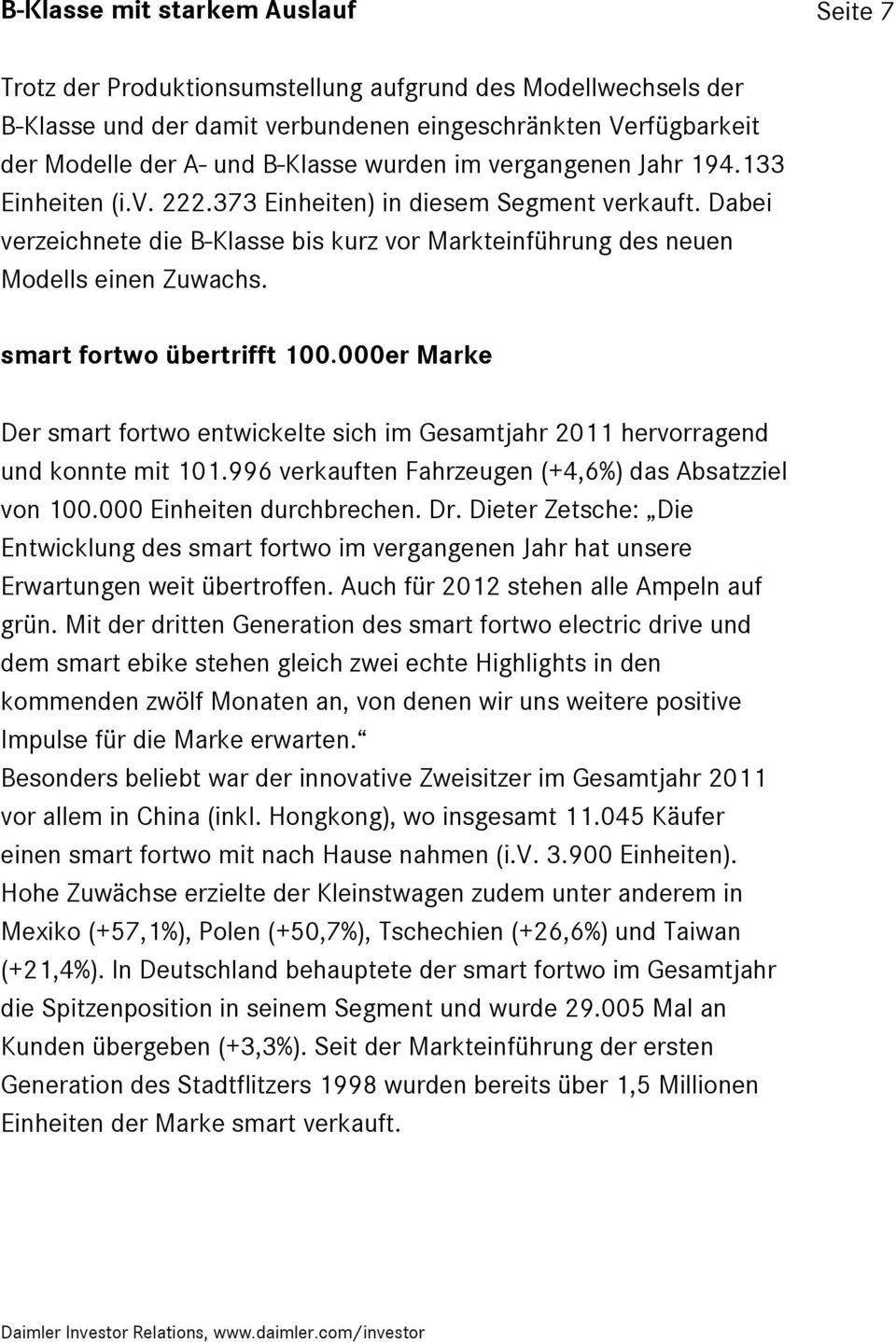 smart fortwo übertrifft 100.000er Marke Der smart fortwo entwickelte sich im Gesamtjahr 2011 hervorragend und konnte mit 101.996 verkauften Fahrzeugen (+4,6%) das Absatzziel von 100.