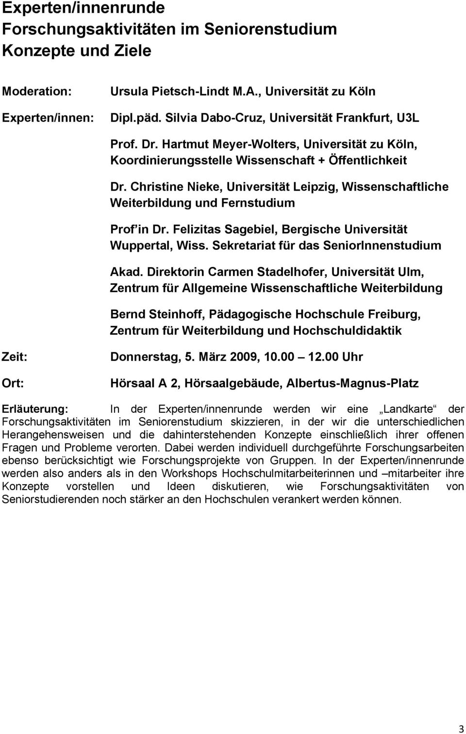 Christine Nieke, Universität Leipzig, Wissenschaftliche Weiterbildung und Fernstudium Prof in Dr. Felizitas Sagebiel, Bergische Universität Wuppertal, Wiss.