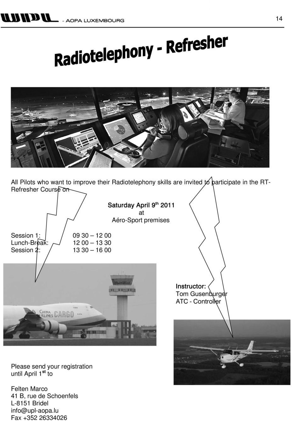 April 9 th 2011 at Aéro-Sport premises Instructor: Tom Gusenburger ATC - Controller Please send your