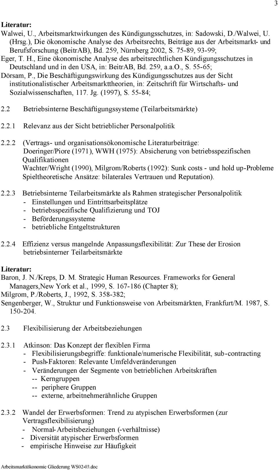 , Eine ökonomische Analyse des arbeitsrechtlichen Kündigungsschutzes in Deutschland und in den USA, in: BeitrAB, Bd. 259, a.a.o., S. 55-65; Dörsam, P.