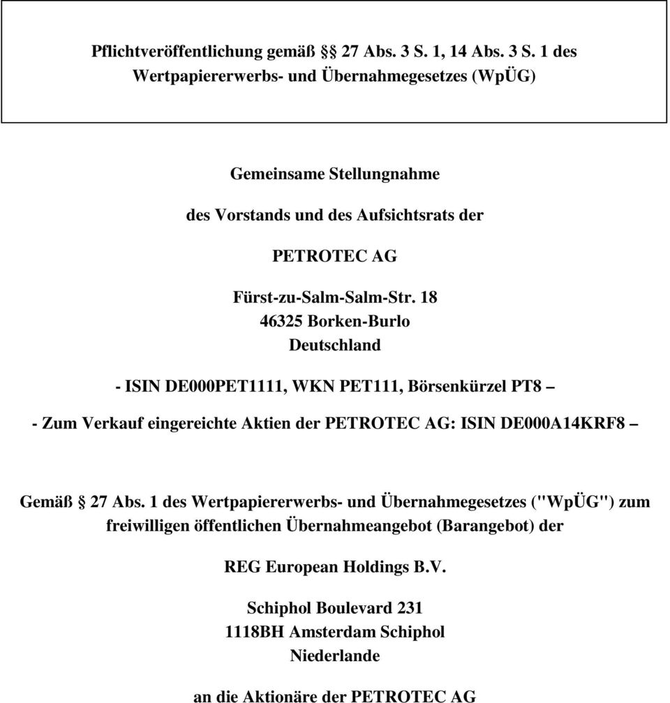 1 des Wertpapiererwerbs- und Übernahmegesetzes (WpÜG) Gemeinsame Stellungnahme des Vorstands und des Aufsichtsrats der PETROTEC AG Fürst-zu-Salm-Salm-Str.