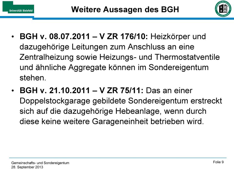 Heizungs- und Thermostatventile und ähnliche Aggregate können im Sondereigentum stehen. BGH v. 21.10.