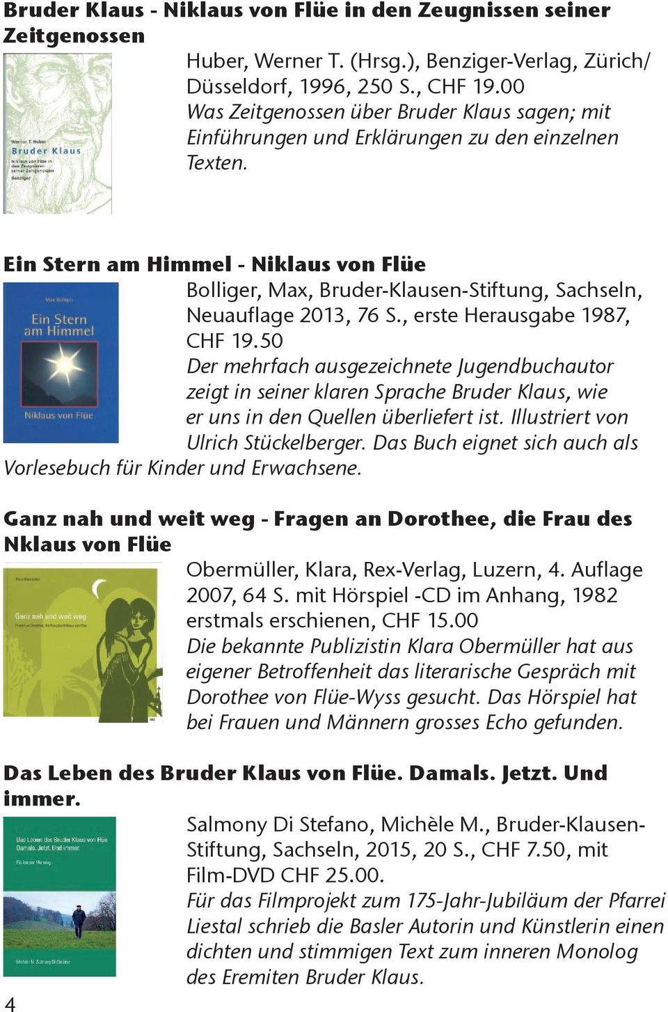 Ein Stern am Himmel - Niklaus von Flüe Bolliger, Max, Bruder-Klausen-Stiftung, Sachseln, Neuauflage 2013, 76 S., erste Herausgabe 1987, CHF 19.