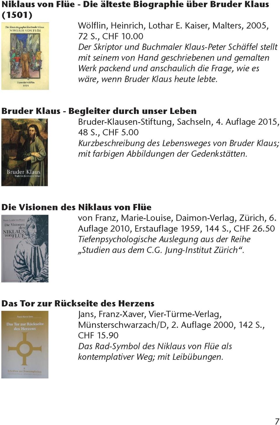 Bruder Klaus - Begleiter durch unser Leben Bruder-Klausen-Stiftung, Sachseln, 4. Auflage 2015, 48 S., CHF 5.