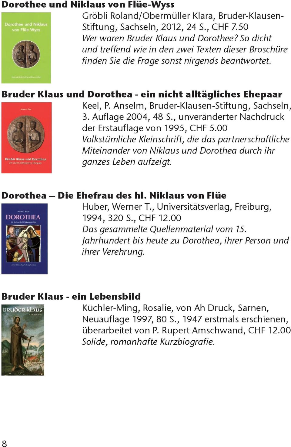 Anselm, Bruder-Klausen-Stiftung, Sachseln, 3. Auflage 2004, 48 S., unveränderter Nachdruck der Erstauflage von 1995, CHF 5.