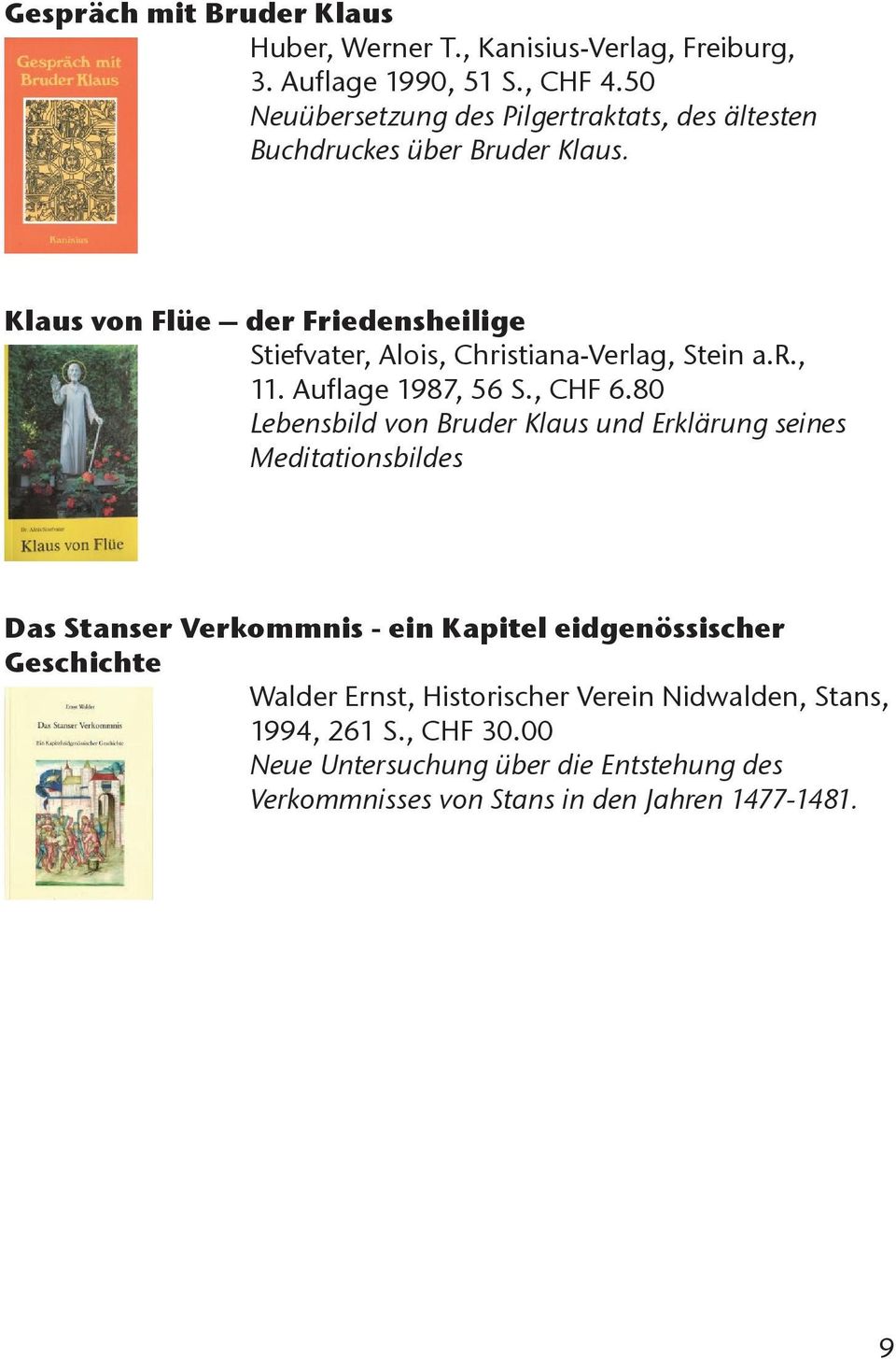 Klaus von Flüe der Friedensheilige Stiefvater, Alois, Christiana-Verlag, Stein a.r., 11. Auflage 1987, 56 S., CHF 6.