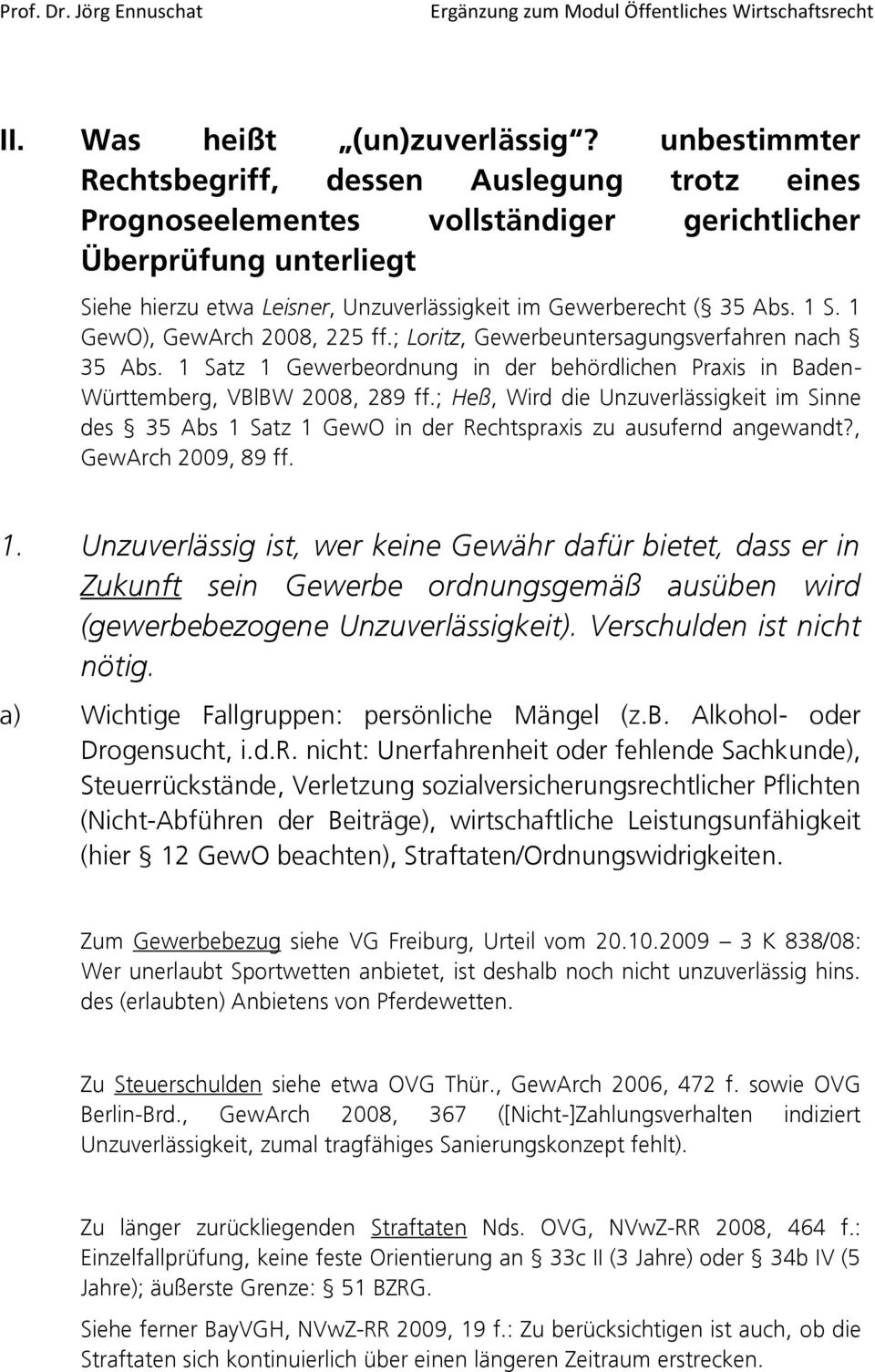 1 S. 1 GewO), GewArch 2008, 225 ff.; Loritz, Gewerbeuntersagungsverfahren nach 35 Abs. 1 Satz 1 Gewerbeordnung in der behördlichen Praxis in Baden- Württemberg, VBlBW 2008, 289 ff.