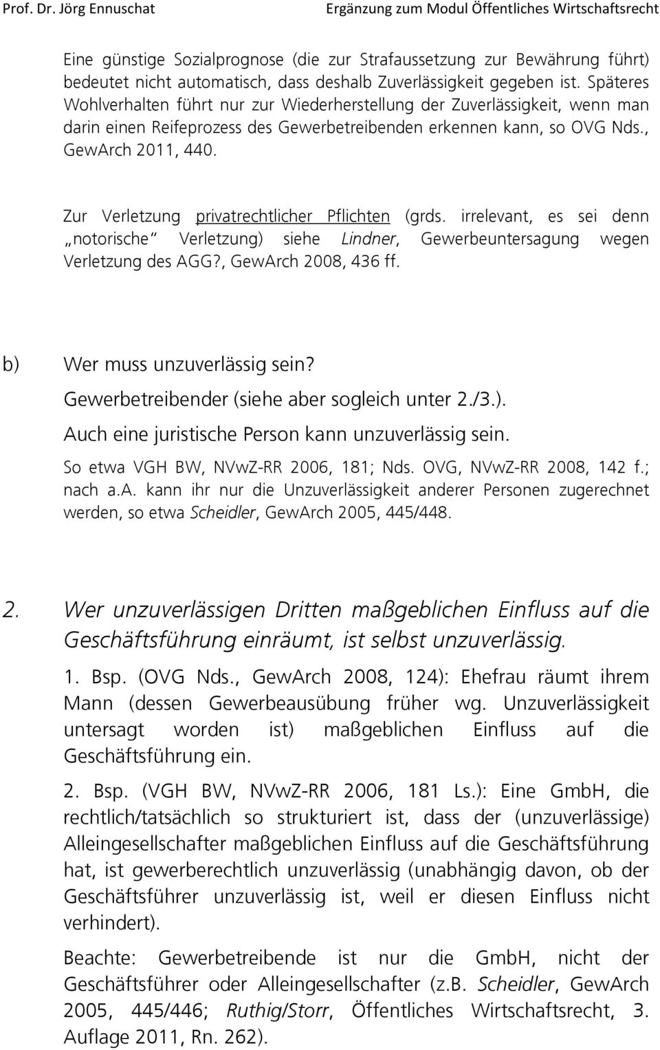 Zur Verletzung privatrechtlicher Pflichten (grds. irrelevant, es sei denn notorische Verletzung) siehe Lindner, Gewerbeuntersagung wegen Verletzung des AGG?, GewArch 2008, 436 ff.