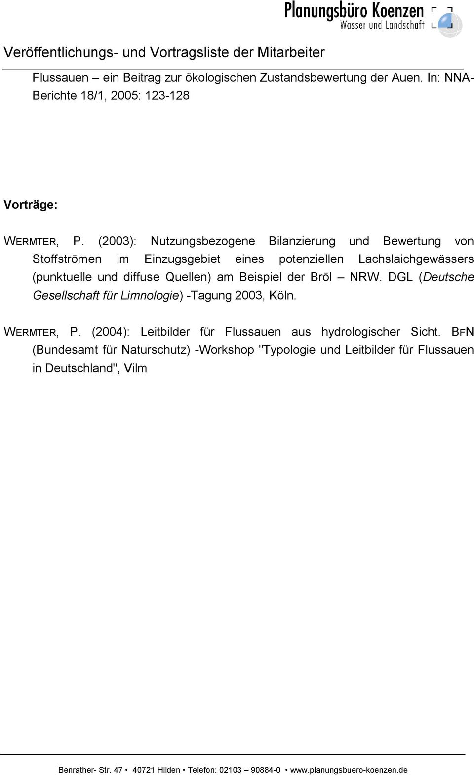(punktuelle und diffuse Quellen) am Beispiel der Bröl NRW. DGL (Deutsche Gesellschaft für Limnologie) -Tagung 2003, Köln. WERMTER, P.