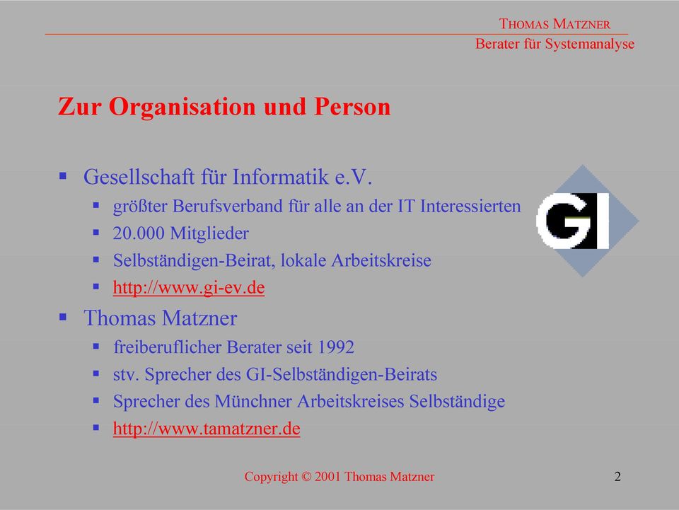 Selbständigen-Beirat, lokale Arbeitskreise! http://www.gi-ev.de! Thomas Matzner!