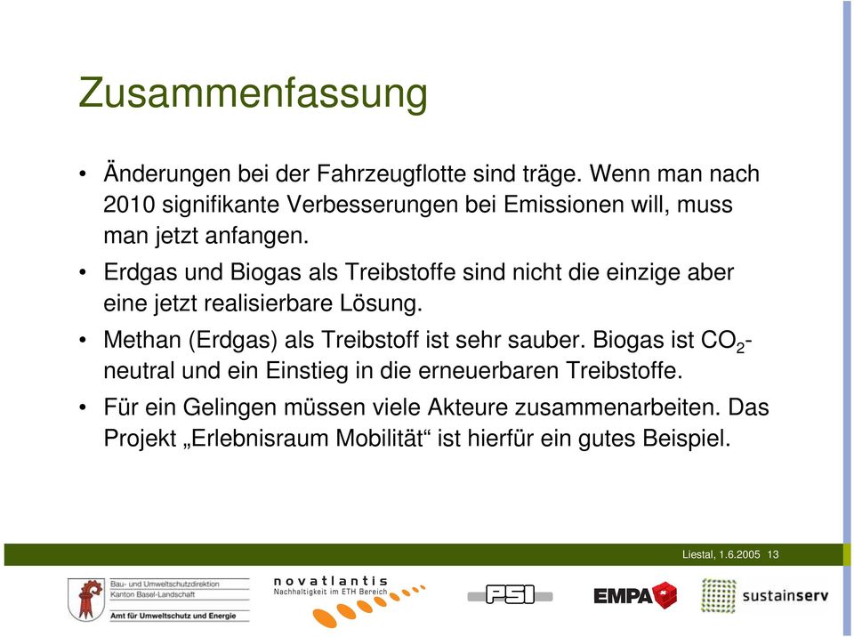 Erdgas und Biogas als Treibstoffe sind nicht die einzige aber eine jetzt realisierbare Lösung.