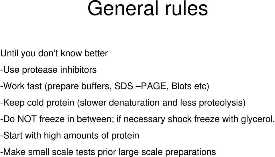 less proteolysis) -Do NOT freeze in between; if necessary shock freeze with glycerol.