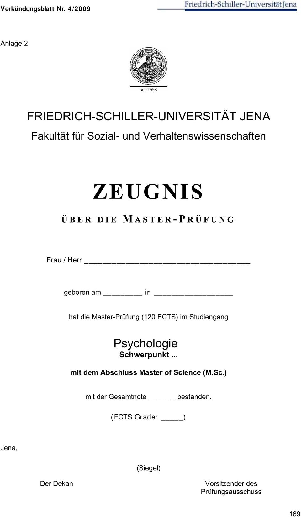 Studiengang Psychologie Schwerpunkt... mit dem Abschluss Master of Science (M.Sc.) mit der Gesamtnote bestanden.