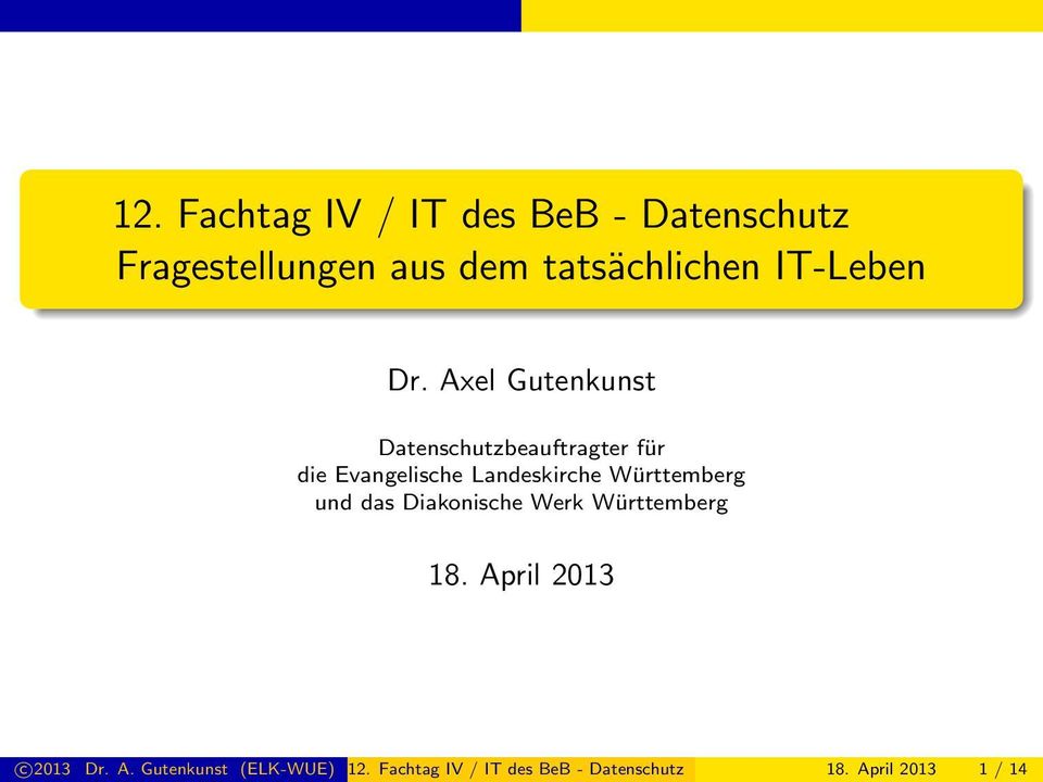 und das Diakonische Werk Württemberg 18. April 2013 c 2013 Dr. A. Gutenkunst (ELK-WUE) 12.