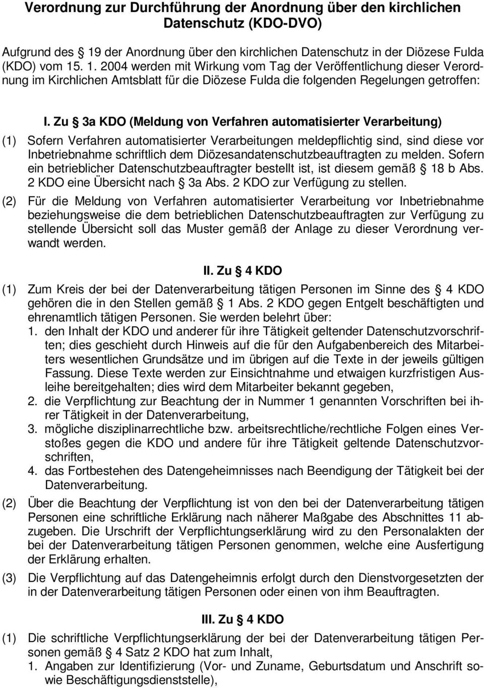 . 1. 2004 werden mit Wirkung vom Tag der Veröffentlichung dieser Verordnung im Kirchlichen Amtsblatt für die Diözese Fulda die folgenden Regelungen getroffen: I.