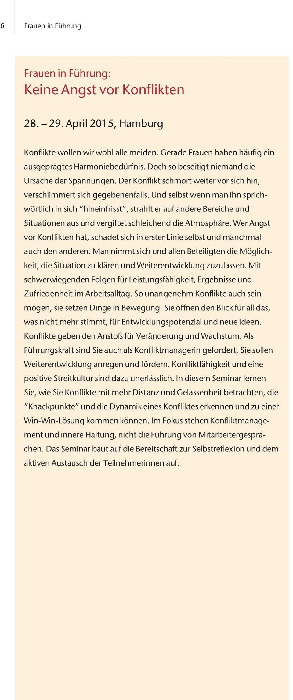 Und selbst wenn man ihn sprichwörtlich in sich hineinfrisst, strahlt er auf andere Bereiche und Situationen aus und vergiftet schleichend die Atmosphäre.