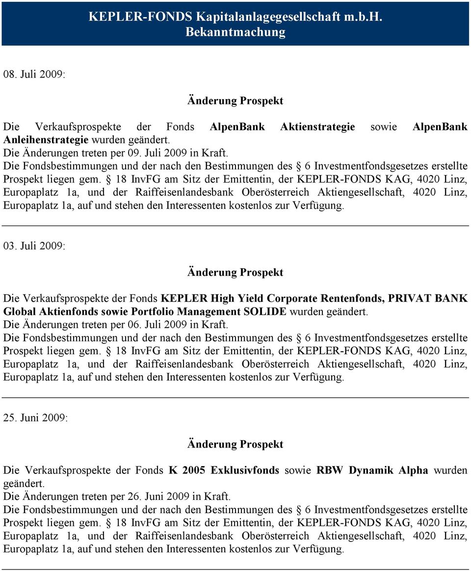 Juli 2009: Die Verkaufsprospekte der Fonds KEPLER High Yield Corporate Rentenfonds, PRIVAT BANK Global Aktienfonds sowie Portfolio