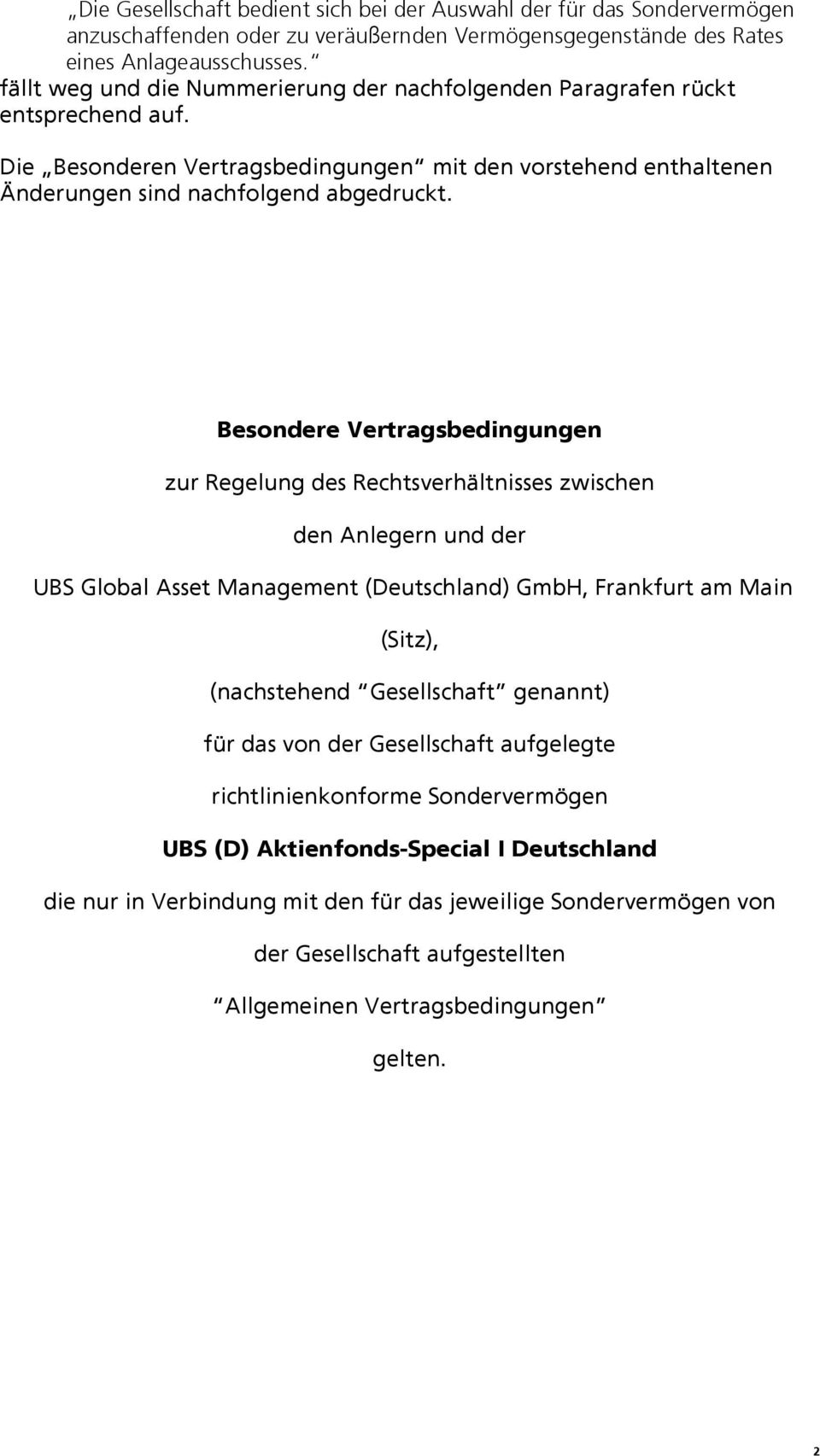 Besondere Vertragsbedingungen zur Regelung des Rechtsverhältnisses zwischen den Anlegern und der UBS Global Asset Management (Deutschland) GmbH, Frankfurt am Main (Sitz), (nachstehend Gesellschaft
