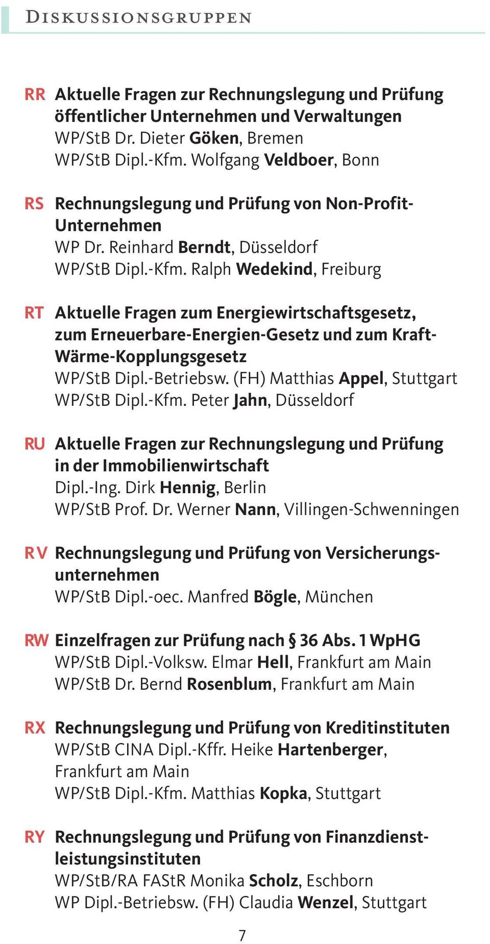 Ralph Wedekind, Freiburg RT Aktuelle Fragen zum Energiewirtschaftsgesetz, zum Erneuerbare-Energien-Gesetz und zum Kraft- Wärme-Kopplungsgesetz WP/StB Dipl.-Betriebsw.