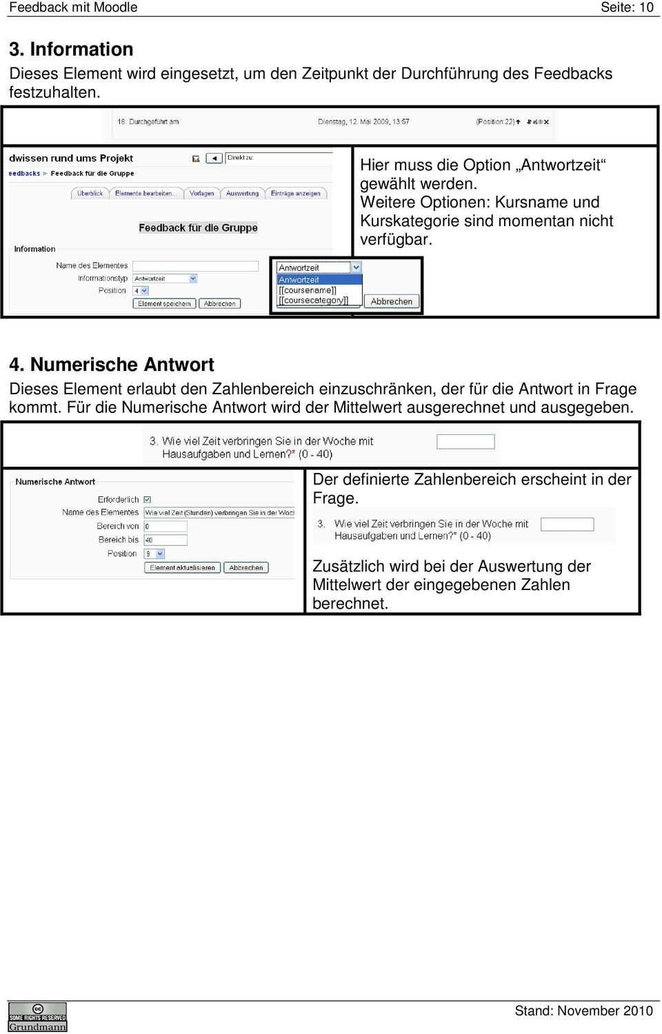 Numerische Antwort Dieses Element erlaubt den Zahlenbereich einzuschränken, der für die Antwort in Frage kommt.