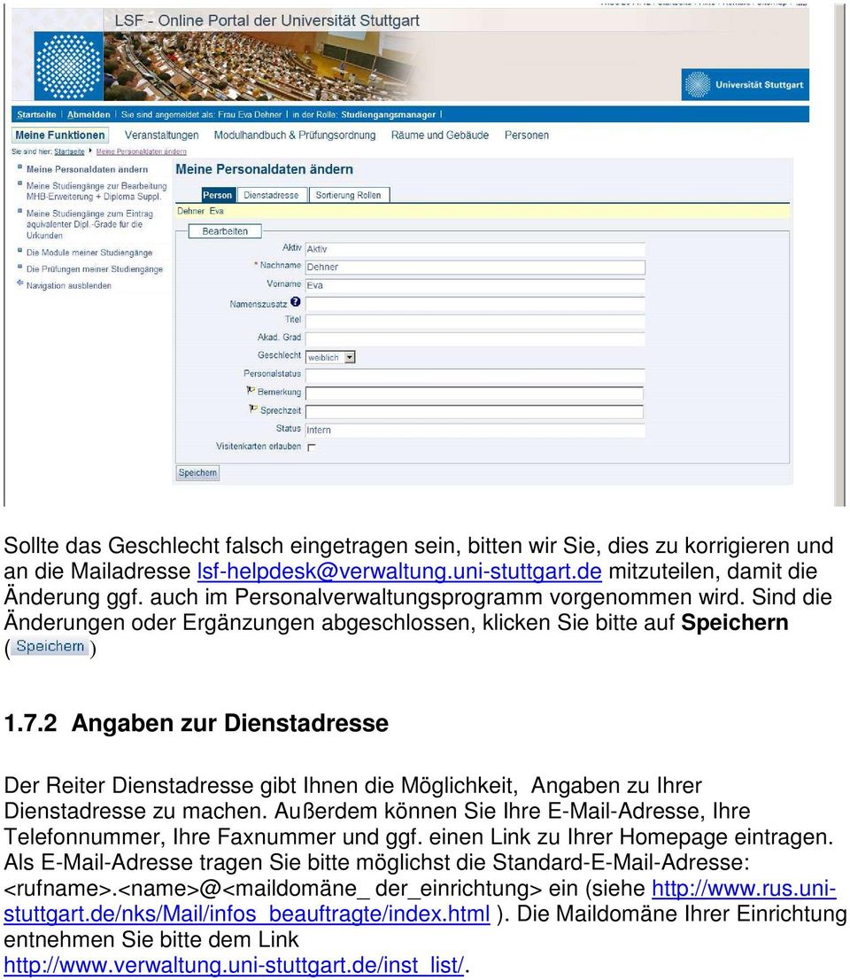 2 Angaben zur Dienstadresse Der Reiter Dienstadresse gibt Ihnen die Möglichkeit, Angaben zu Ihrer Dienstadresse zu machen.