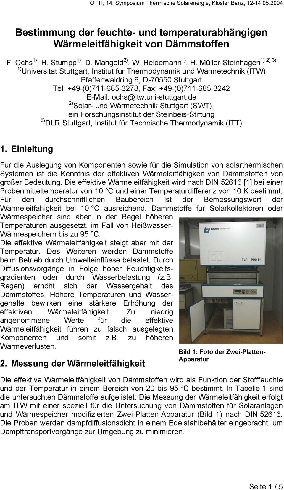 uni-stuttgart.de 2) Solar- und Wärmetechnik Stuttgart (SWT), ein Forschungsinstitut der Steinbeis-Stiftung 3) DLR Stuttgart, Institut für Technische Thermodynamik (ITT) 1.